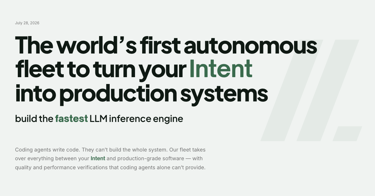 The first autonomous fleet to turn your Intent into production systems
